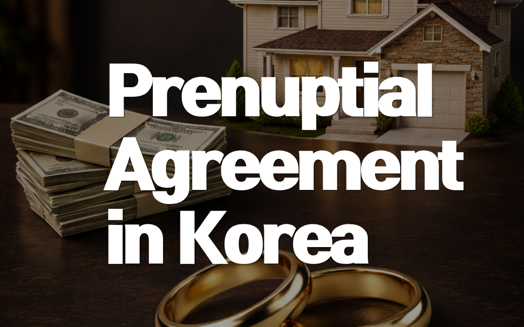 Prenuptial Agreement in Korea: Can a Marital Property Agreement Protect Your Assets?